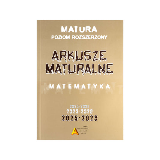 Arkusze maturalne z matematyki poziom rozszerzony 2025-2028 Aksjomat - doLekcji